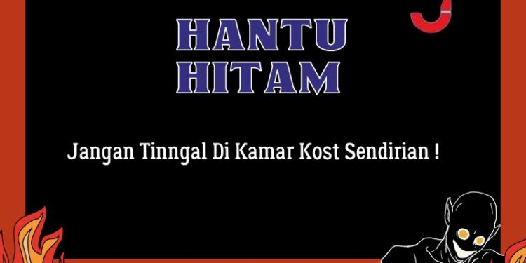 Hantu Hitam Kamar Kost, Jangan Tinggal Sendirian!