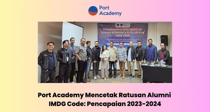 Port Academy Mencetak Ratusan Alumni IMDG Code: Pencapaian 2023-2024